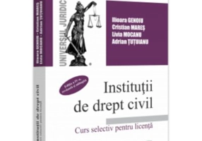Institutii de drept civil. Curs selectiv pentru licenta, Editia a IV-a, revazuta si adaugita