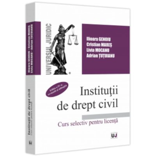 Institutii de drept civil. Curs selectiv pentru licenta, Editia a IV-a, revazuta si adaugita