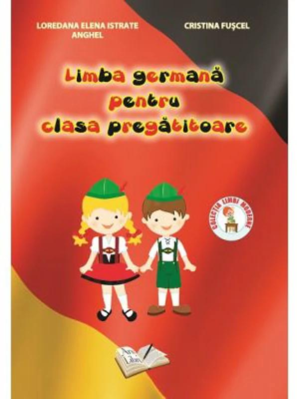 Limba Germana, pentru clasa PREGATITOARE - Loredana Elena Istrate Anghel