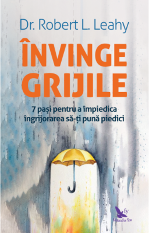 Invinge grijile - Dr. Robert L. Leahy