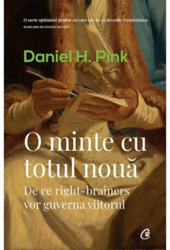 O minte cu totul noua. De ce right-brainers vor guverna viitorul - Daniel H. Pink