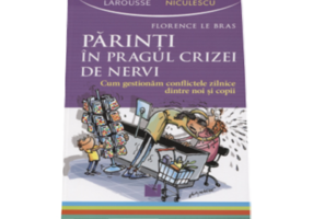 Parinti in pragul crizei de nervi (Ghid pentru gestionarea conflictelor )
