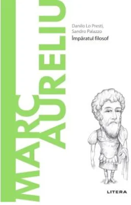 Volumul 43. Descopera Filosofia. Marc Aureliu - Danilo Lo Presti, Sandro Palazzo