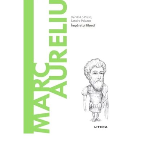 Volumul 43. Descopera Filosofia. Marc Aureliu - Danilo Lo Presti, Sandro Palazzo