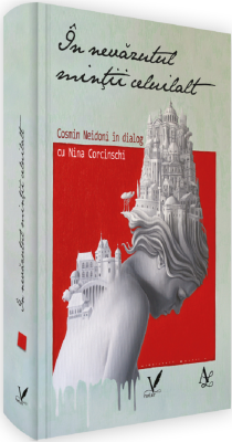 In nevazutul mintii celuilalt. Cosmin Neidoni in dialog cu Nina Corcinschi