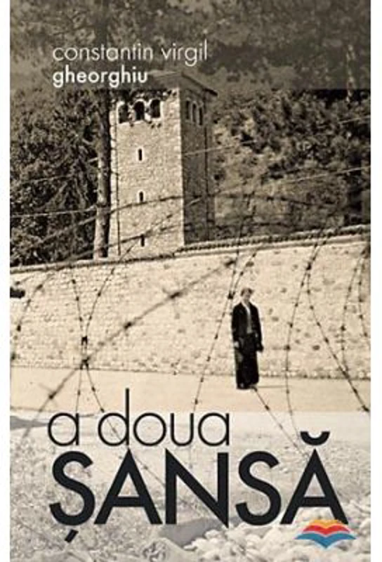 A doua sansa - Constantin Virgil Gheorghiu. Traducere din limba franceza de Gheorghita Ciocioi
