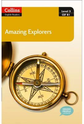 Amazing People ELT Readers. Amazing Explorers B1. Adapted - Anne Collins