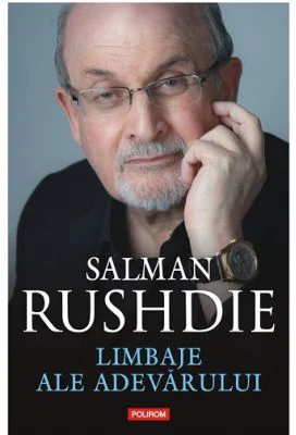 Limbaje ale adevarului. Eseuri 2003‑2020 - Salman Rushdie