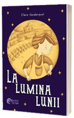 La lumina lunii - Clare Vanderpool
