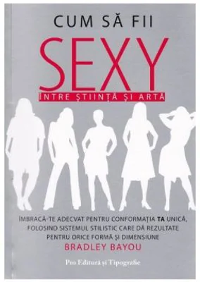 Cum sa fii sexy, intre stiinta si arta