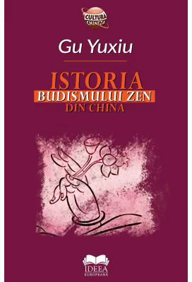 Istoria Budismului Zen din China - Gu Yuxiu