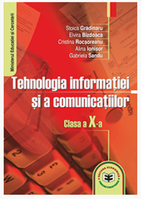 Tehnologia informatiei si a comunicatiilor. Manual clasa a 10-a - Stoica Gradinaru