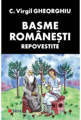 Basme romanesti repovestite - Constantin Virgil Gheorghiu