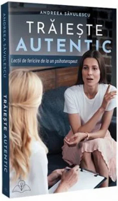 Traieste autentic - Andreea Savulescu