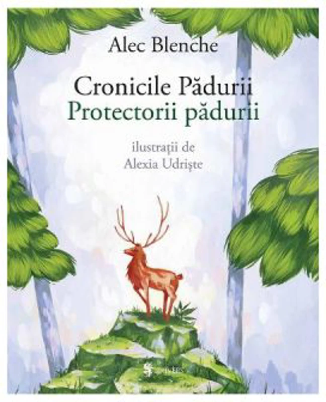 Cronicile padurii. Protectorii padurii - Alec Blenche