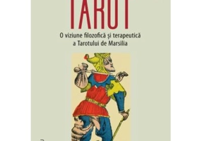TAROT. O viziune filozofica si terapeutica a Tarotului de Marsilia - Georges Colleuil