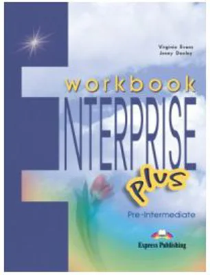 Enterprise Plus, Pre-Intermediate, Workbook, Caietul elevului pentru limba engleza - Virginia Evans, Jenny Dooley