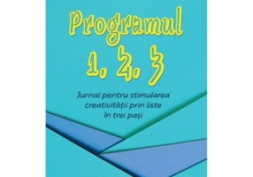 Programul 1, 2, 3. Jurnal pentru stimularea creativitatii prin liste in trei pasi - Paris Rosenthal