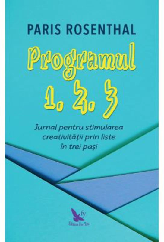 Programul 1, 2, 3. Jurnal pentru stimularea creativitatii prin liste in trei pasi - Paris Rosenthal