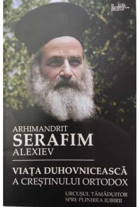 Viata duhovniceasca a crestinului ortodox - Serafim Alexiev