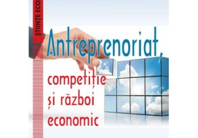 Antreprenoriat, competitie si razboi economic - Daniel Stefan