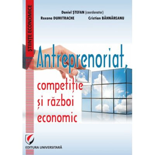Antreprenoriat, competitie si razboi economic - Daniel Stefan
