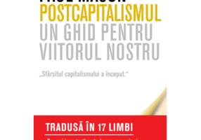Postcapitalismul. Un ghid pentru viitorul nostru - Paul Mason