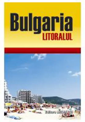 Bulgaria. Litoralul. Ghid de calatorie