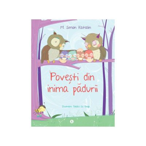 Povesti din inima padurii - Katalin M. Simon