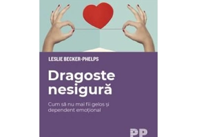 Dragoste nesigura. Cum sa nu mai fii gelos si dependent emotional