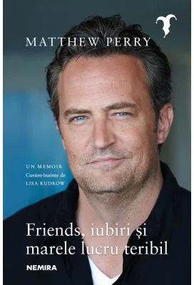 Friends, iubiri si marele lucru teribil - Matthew Perry