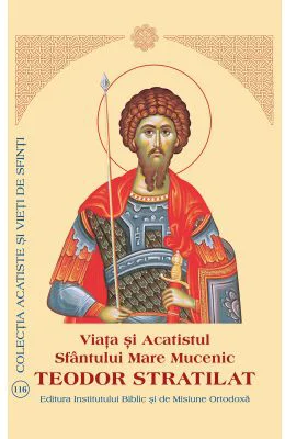Viata si Acatistul Sfantului Mare Mucenic Teodor Stratilat