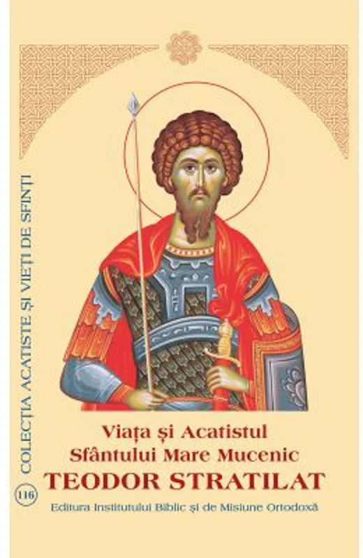 Viata si Acatistul Sfantului Mare Mucenic Teodor Stratilat