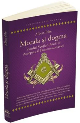 Morala si dogma Ritului Scotian Antic si Acceptat al Francmasoneriei