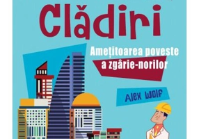 Prima mea carte STEM. CLADIRI. Ametitoarea poveste a zgarie-norilor - Alex Woolf