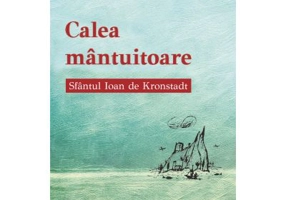 Calea mantuitoare - Sfantul Ioan de Kronstadt