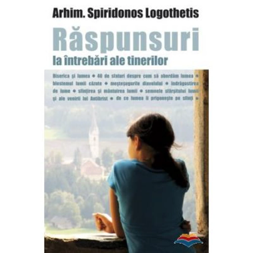 Raspunsuri la intrebari ale tinerilor. Ortodoxia si lumea - arhimandritului Spiridonos Logothetis
