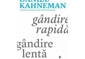Gandire rapida, gandire lenta - Daniel Kahneman