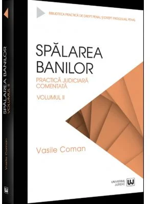 Spalarea banilor. Practica judiciara comentata. Volumul 2 - 2022 - Vasile Coman
