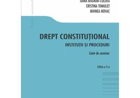 Drept constitutional. Institutii si proceduri. Caiet de seminar. Editia a 5-a