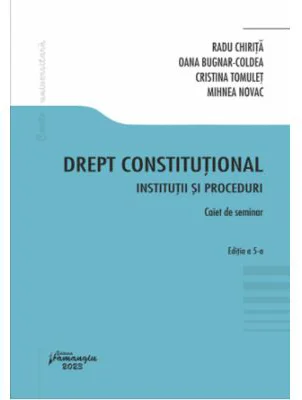Drept constitutional. Institutii si proceduri. Caiet de seminar. Editia a 5-a