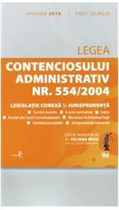 Legea contenciosului administrativ numarul 554-2004, legislatie conexa si jurisprudenta. Legislatie consolidata si index- Iuliana Riciu (4 ianuarie 2018)