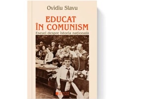 Educat in comunism. Eseuri despre istoria nationala