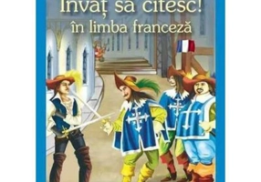 Invat sa citesc in limba franceza! Nivelul 2. Cei trei muschetari