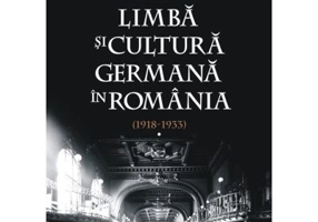Limba si cultura germana in Romania (1918-1933). Volumul 1. Realitati postimperiale, discurs public si campuri culturale - Andrei Corbea-Hoisie, Rudol