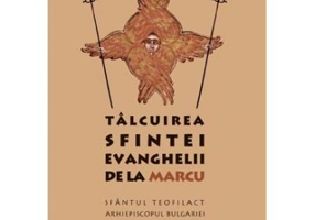 Talcuirea Sfintei Evanghelii de la Marcu - sf. Teofilact al Bulgariei