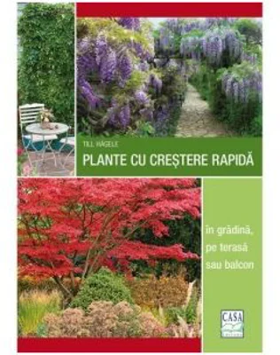 Plante cu crestere rapida - in gradina, pe terasa sau balcon - Till Hagele