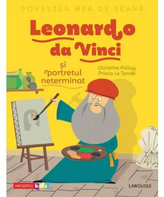 Povestea mea de seara. Leonardo da Vinci si portretul neterminat