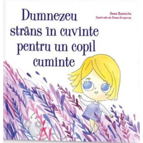 Dumnezeu strans in cuvinte pentru un copil cuminte - Oana Buzinche