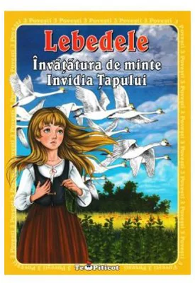 3 Povesti. Lebedele. Invatatura de minte. Invidia tapului